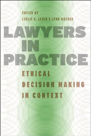 Lawyers in Practice : Ethical Decision Making in Context - Leslie C. Levin