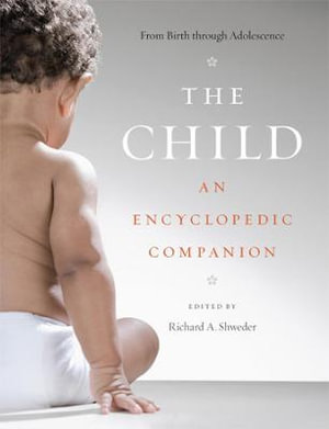 The Child : An Encyclopedic Companion - Richard A. Shweder