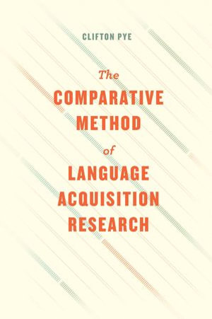 The Comparative Method of Language Acquisition Research - Clifton Pye