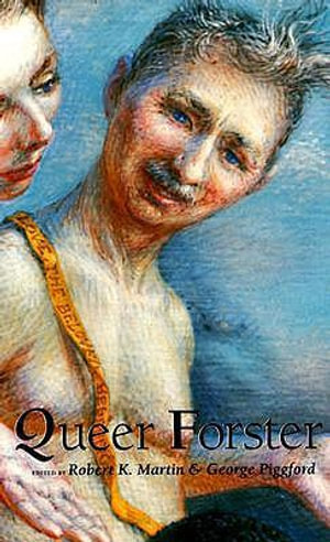 Queer Forster : Worlds of Desire - Robert K. Martin