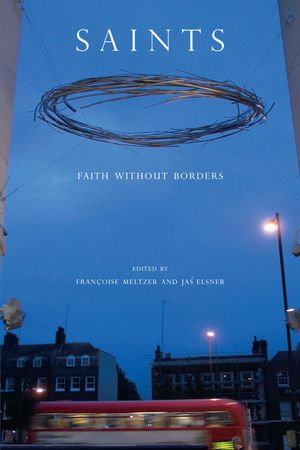 Saints : Faith without Borders - Françoise Meltzer