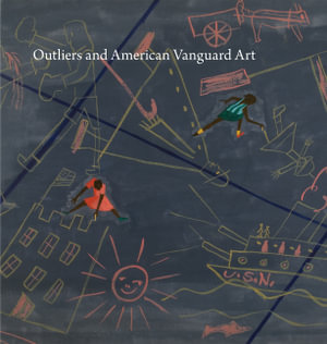 Outliers and American Vanguard Art : Emersion: Emergent Village resources for communities of faith - Lynne Cooke