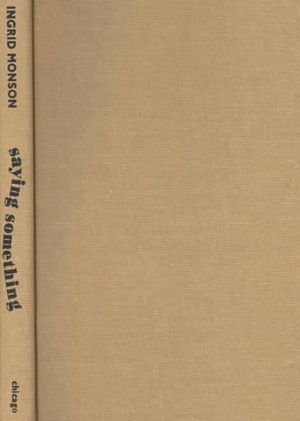 Saying Something : Jazz Improvisation and Interaction - Ingrid Monson