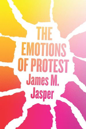 The Emotions of Protest - James M. Jasper