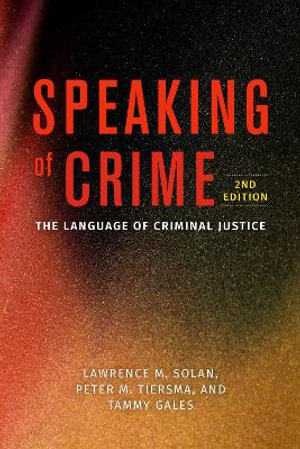 Speaking of Crime : The Language of Criminal Justice - Lawrence M. Solan