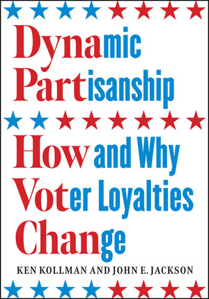 Dynamic Partisanship : How and Why Voter Loyalties Change - Ken Kollman