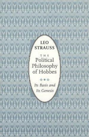 The Political Philosophy of Hobbes : Its Basis and Its Genesis - Leo Strauss