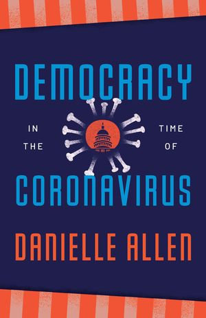 Democracy in the Time of Coronavirus : Berlin Family Lectures - Danielle Allen