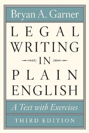 Legal Writing in Plain English : 3rd Edition - A Text with Exercises - Bryan A. Garner