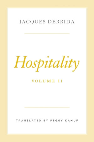 Hospitality : The Seminars of Jacques Derrida - Jacques Derrida