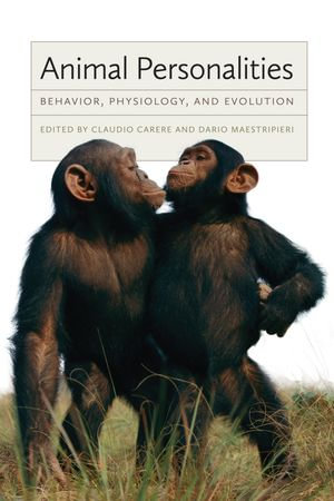 Animal Personalities : Behavior, Physiology, and Evolution - Claudio Carere