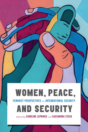 Women, Peace, and Security : Feminist Perspectives on International Security - Caroline Leprince