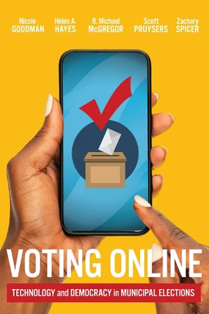 Voting Online : Technology and Democracy in Municipal Elections - Nicole Goodman