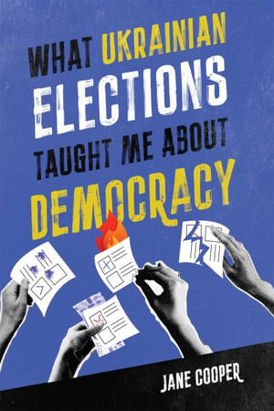 What Ukrainian Elections Taught Me about Democracy : Footprints Series - Jane Cooper