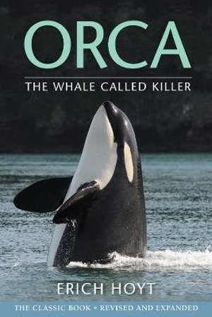 Orca : Whale Called Killer - Erich Hoyt