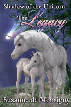 Shadow of the Unicorn: The Legacy : V2 - Suzanne de Montigny