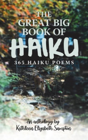 The Great Big Book of Haiku : 365 Haiku Poems - Kathleen Elizabeth Sumpton