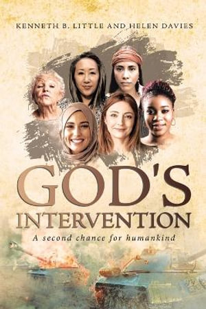 God's Intervention : A Second Chance for Humankind - Kenneth B. Little