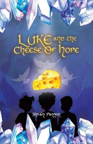 Luke And The Cheese Of Hope - Shivani Panneri