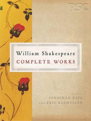 The RSC Shakespeare : The Complete Works - William Shakespeare