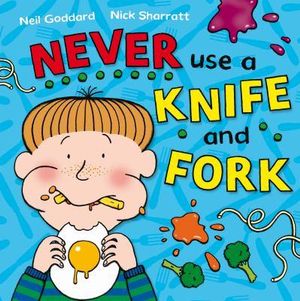 Never Use a Knife and Fork - Neil Goddard