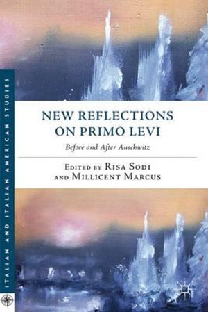 New Reflections on Primo Levi : Before and After Auschwitz - Risa Sodi