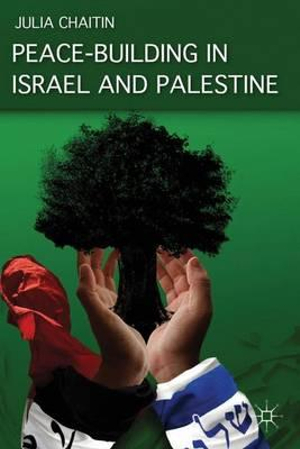 Peace-Building in Israel and Palestine : Social Psychology and Grassroots Initiatives - Julia Chaitin