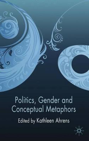 Politics, Gender and Conceptual Metaphors - Kathleen Ahrens