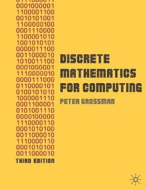 Discrete Mathematics for Computing : Grassroots - Peter Grossman