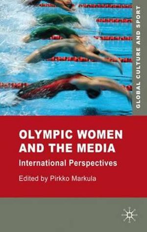 Olympic Women and the Media : International Perspectives - P. Markula