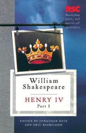 Henry IV, Part I : The RSC Shakespeare - William Shakespeare