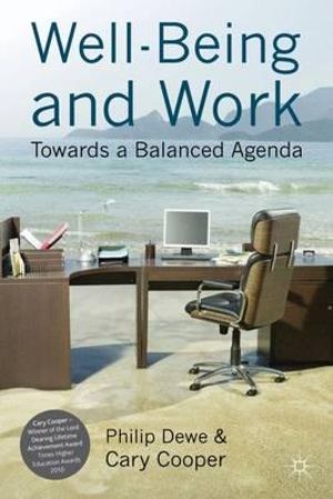 Well-Being and Work : Towards a Balanced Agenda - Philip Dewe