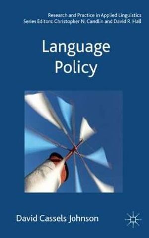 Language Policy : Research and Practice in Applied Linguistics - David Cassels Johnson