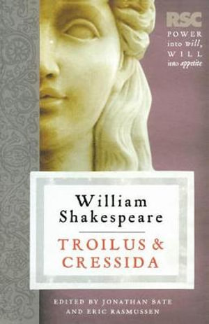 Troilus and Cressida : The RSC Shakespeare - William Shakespeare