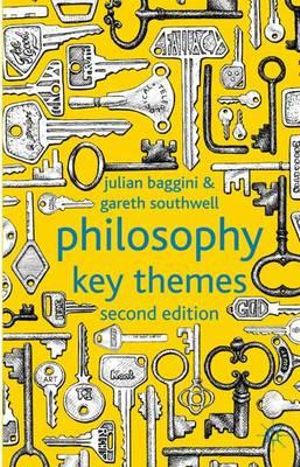 Philosophy : Key Themes - Julian Baggini