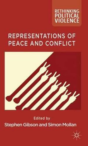 Representations of Peace and Conflict : Rethinking Political Violence - Stephen Gibson