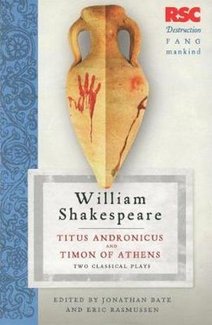 Titus Andronicus and Timon of Athens : Two Classical Plays - Eric Rasmussen