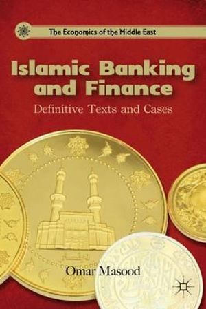 Islamic Banking and Finance : Definitive Texts and Cases - Omar Masood