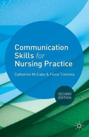 Communication Skills for Nursing Practice : 2nd edition - Catherine McCabe