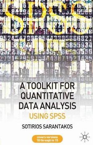 A Tool Kit for Quantitative Data Analysis : Using SPSS - Sotirios Sarantakos