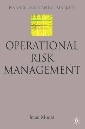 Operational Risk Management : Finance and Capital Markets - Imad A. Moosa