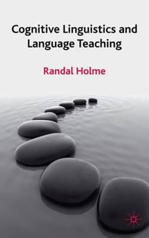 Cognitive Linguistics and Language Teaching - R. Holme