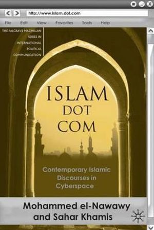 Islam Dot Com : Contemporary Islamic Discourses in Cyberspace - Mohammed El-Nawaway