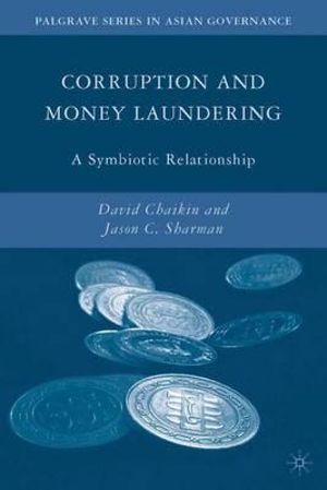 Corruption and Money Laundering : A Symbiotic Relationship - David Chaikin