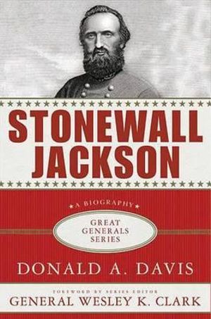 Stonewall Jackson : A Biography - Donald A. Davis