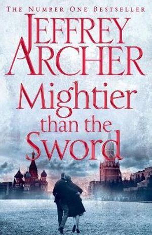 Mightier than the Sword  : The Clifton Chronicles : Book 5 - Jeffrey Archer