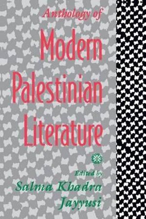 Anthology of Modern Palestinian Literature - Salma Khadra Jayyusi