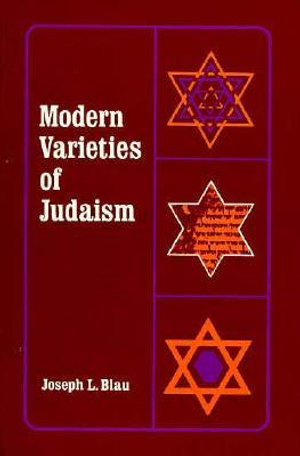 Modern Varieties of Judaism : American Lectures on the History of Religions - Joseph Leon Blau