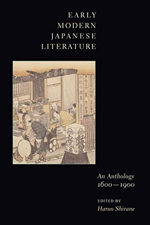 Early Modern Japanese Literature : An Anthology, 1600-1900 - Haruo Shirane