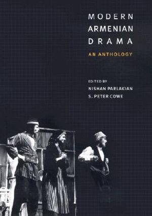 Modern Armenian Drama : An Anthology - Nishan Parlakian